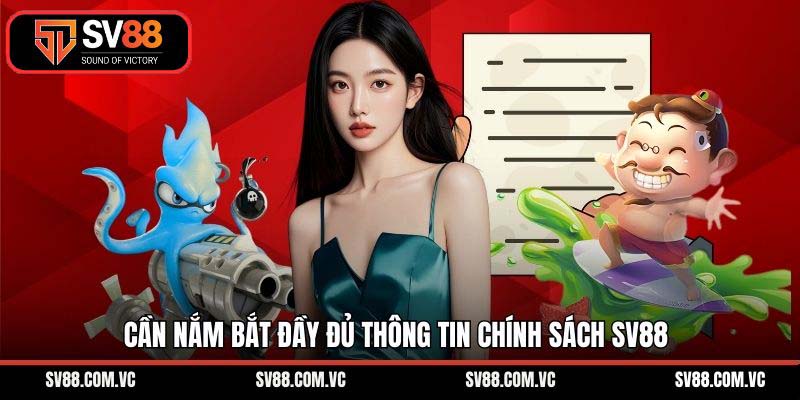 Cần nắm bắt đầy đủ thông tin chính sách SV88