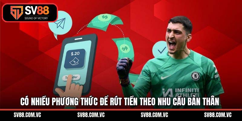 Có nhiều phương thức để rút tiền theo nhu cầu bản thân