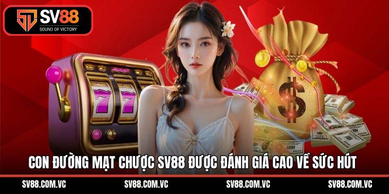 Con đường mạt chược SV88 được đánh giá cao về sức hút
