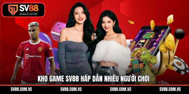 Kho game SV88 hấp dẫn nhiều người chơi
