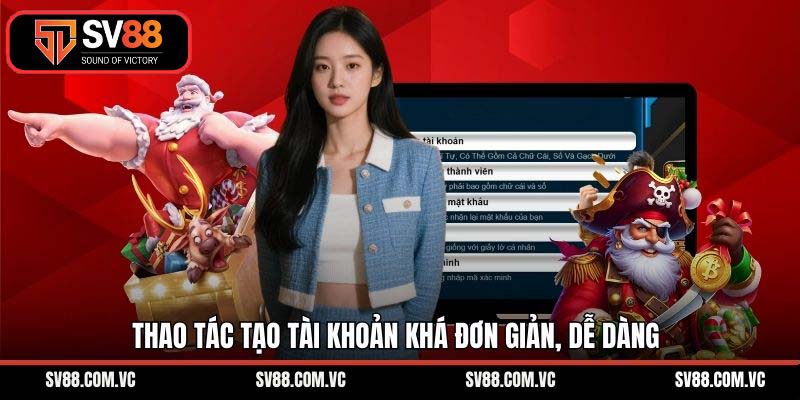 Thao tác tạo tài khoản khá đơn giản, dễ dàng